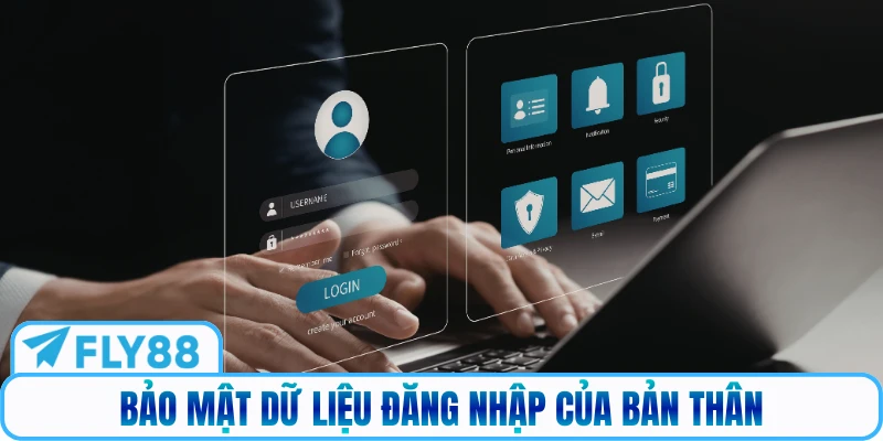 Bảo mật dữ liệu đăng nhập của bản thân
