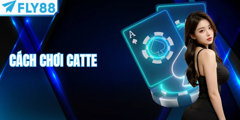 cách chơi Catte