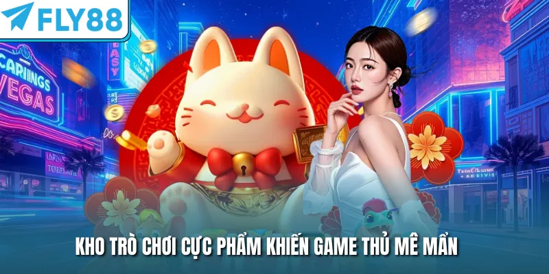 Kho trò chơi cực phẩm khiến game thủ mê mẩn